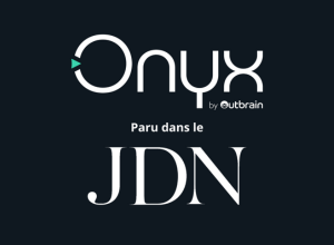 “Avec Onyx, Outbrain veut devenir la plateforme publicitaire full funnel de l’open web”