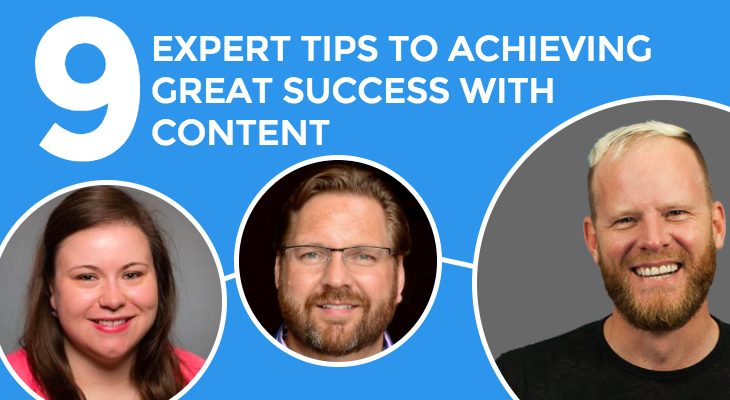 9 Expert Tips To Achieving Great Success with Content