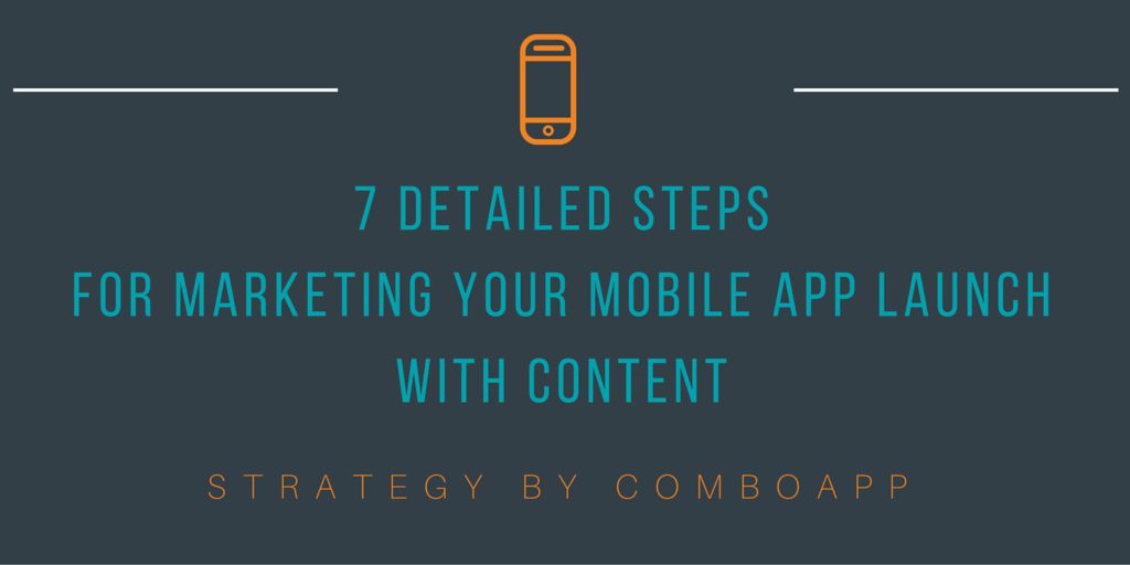 7 Detailed Steps for Marketing Your Mobile App with Content