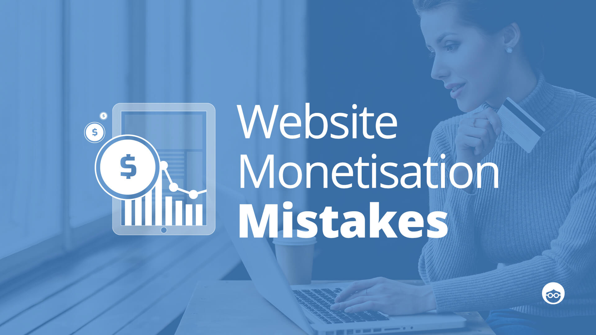 Common Website Monetization Mistakes Every Publisher Should Avoid