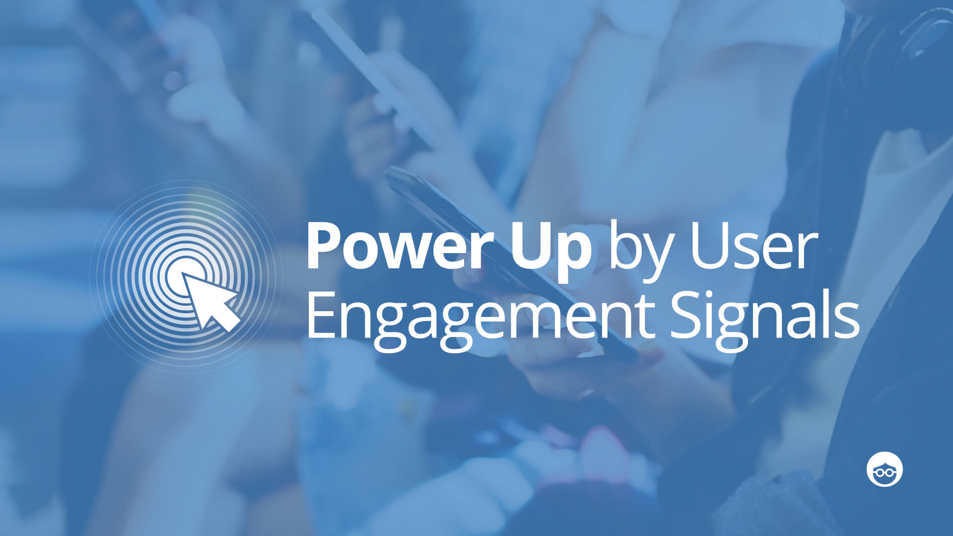 user engagement signals