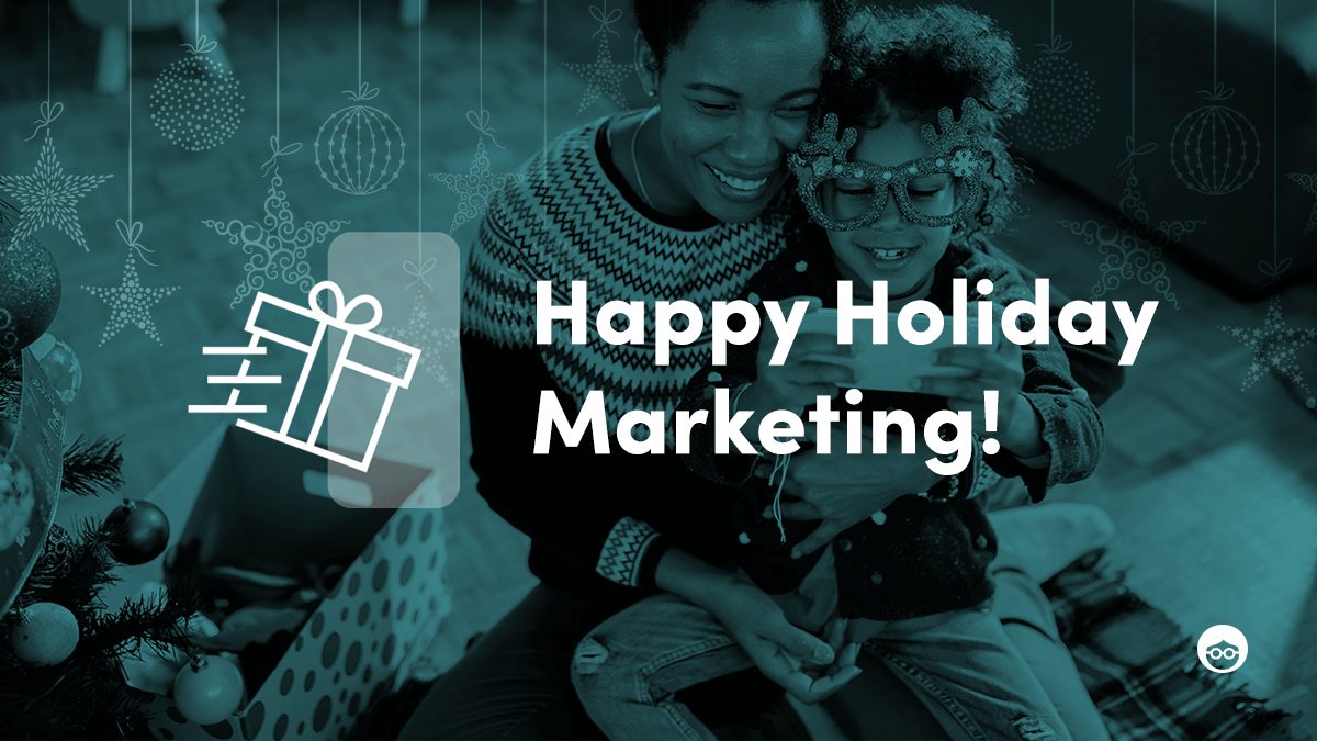 The Annual Guide to Holiday Marketing