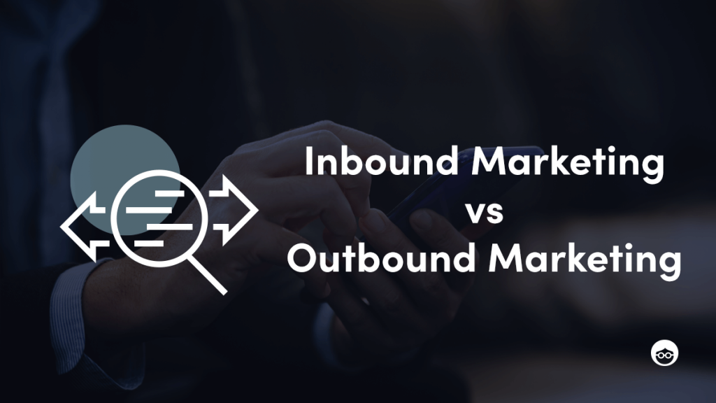 Inbound Vs Outbound Marketing