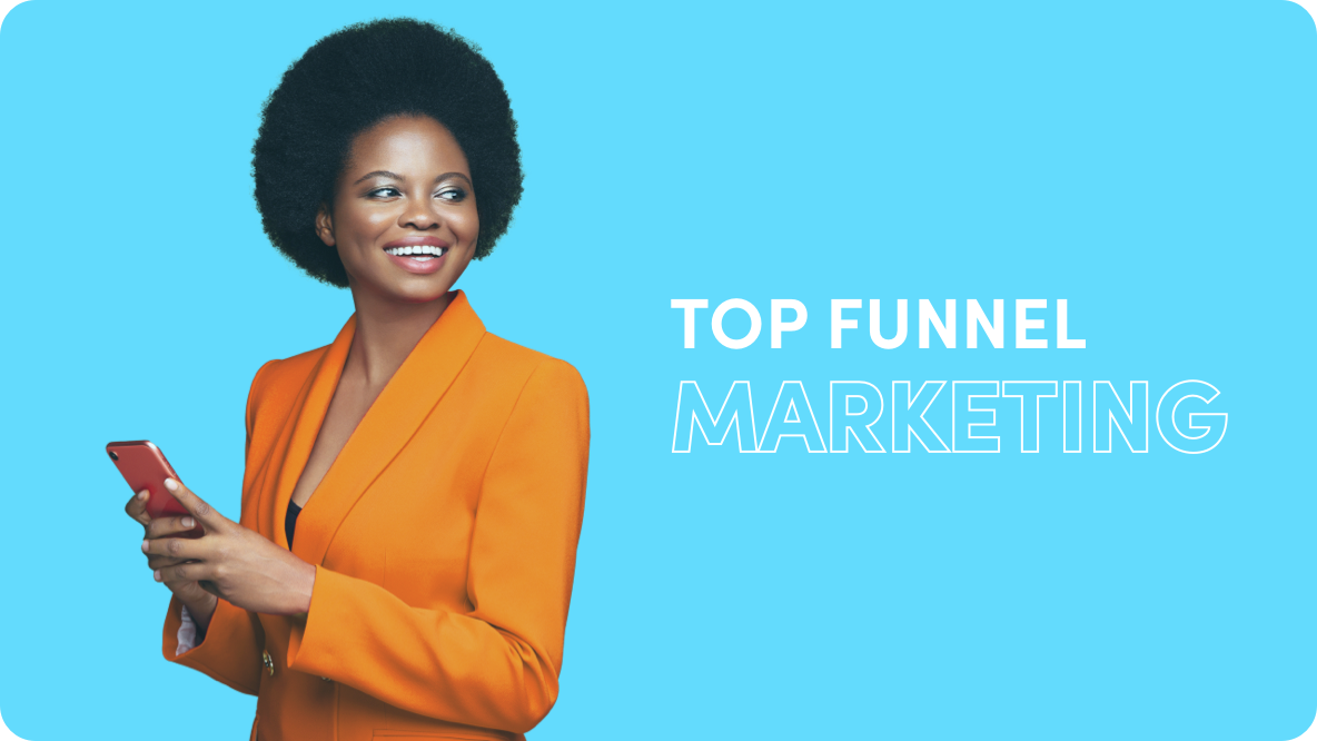 How Top-of-Funnel Marketing Works and Top 3 Tactics to Try