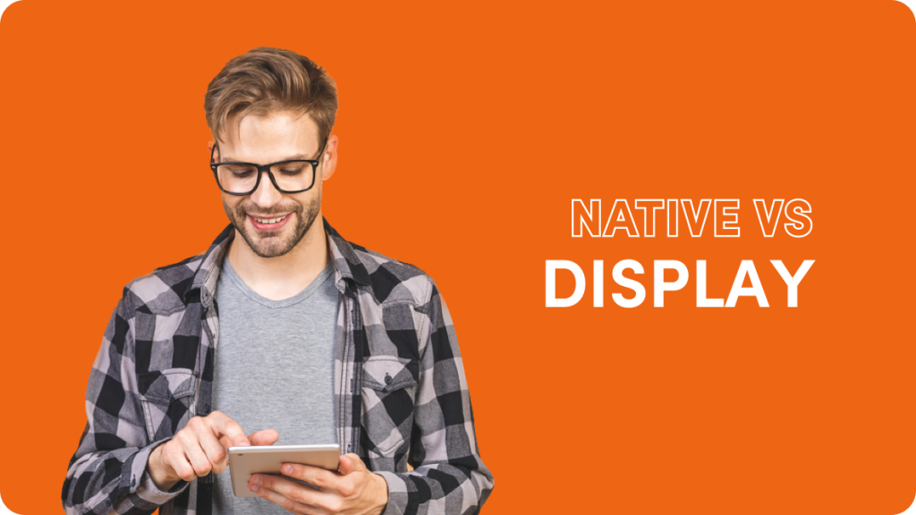 Native ads vs display ads, what are the differences?